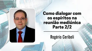 Como dialogar com os espíritos na reunião mediúnica (Seminário parte 2/2)