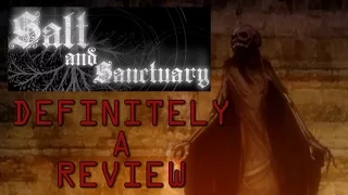 Salt and Sanctuary - Definitely a Review