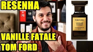 Resenha VANILLE FATALE de Tom Ford - Perfume Importado de Nicho