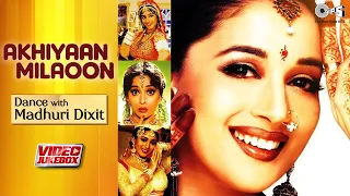 Akhiyaan Milaoon Kabhi - Dance With Madhuri Dixit | 90's Hit Songs | Video Jukebox