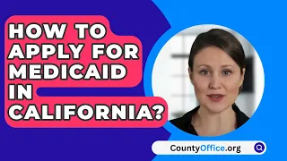 How To Apply For Medicaid In California? - CountyOffice.org