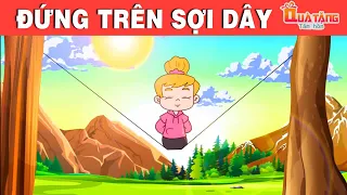 ĐỨNG TRÊN SỢI DÂY - PHIM HOẠT HÌNH HAY NHẤT – TRUYỆN CỔ TÍCH – CHUYỆN CỔ TÍCH – QUÀ TẶNG CUỘC SỐNG