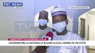 Insecurity: Governor Bello Matawalle Blames Illegal Miners In The State