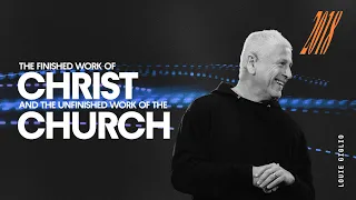 THE VAULT TALKS // Louie Giglio - The Finished Work of Christ and the Unfinished Work of the Church