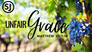 Unfair Grace. Jesus and the Parable of the Vineyard Workers. Matthew 20 1-16