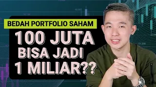 BEDAH PORTOFOLIO SAHAM! 100 JUTA BISA JADI 1 MILIAR??