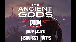 Doom Eternal The Ancient Gods | David Levy's Heaviest Riffs | Immora, UAC, Blood Swamps