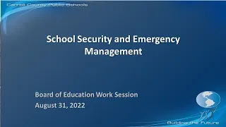 Work Session - School Security and Emergency Management 8-31,2022