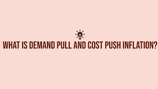 What is Demand Pull and Cost Push Inflation Explained [2 minute Explanations]