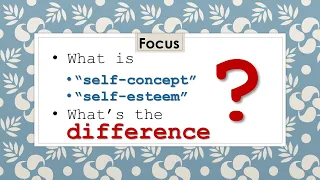 Self-Concept vs. Self-Esteem