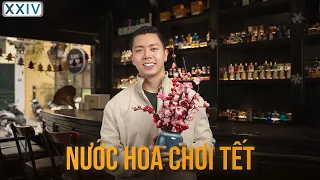 Những Mùi Hương TUYỆT ĐẸP Cho Phái Nữ Diện Tết | Hoàng XXIV