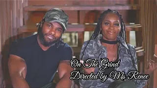 On The Grind Directed Filmed & Edited Ms Renee