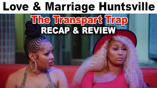 Love and Marriage Huntsville Season 3 episode 10 The Transparent Trap RECAP & REVIEW