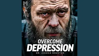 Overcome Depression (Motivational Speech)