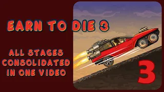 Earn to Die 3 Full Gameplay | All Stages Covered