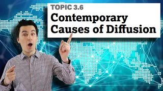 Contemporary Causes of Diffusion [AP Human Geography Unit 3 Topic 6] (3.6)