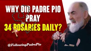 Why Did Padre Pio Pray 34 Rosaries Daily. Since He Was Just Five Years Old, He Saw Visions of Mary.