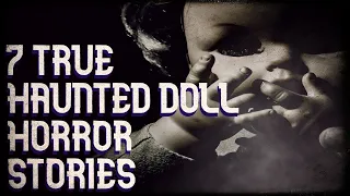 7 true haunted doll horror stories