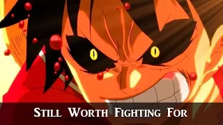One Piece「 AMV 」- Still Worth Fighting For