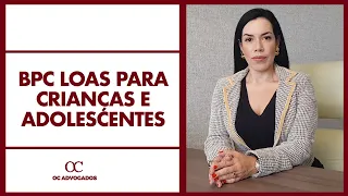 BPC LOAS PARA CRIANÇAS E ADOLESCENTES