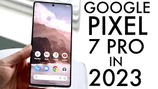 Google Pixel 7 Pro In 2023! (Still Worth Buying?) (Review)