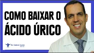 COMO BAIXAR O ÁCIDO ÚRICO EM CASA | Dr. Gabriel Azzini