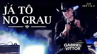 Gabriel Vittor - Já tô no grau - DVD On Fire (Clipe Oficial)