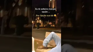 Tô solteiro por opção...