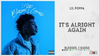 Lil Poppa - "It's Alright Again" (Blessed, I Guess)