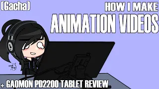 How I Make Animation Videos (+ GAOMON PD2200 Tablet Review)