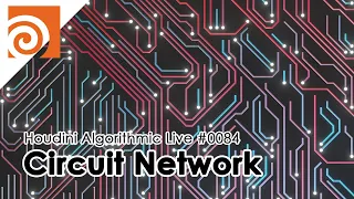 Houdini Algorithmic Live #084 - Circuit Network