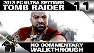 Tomb Raider (2013) No Commentary Walkthrough Part 11 (PC Ultra Settings 1080P 60fps)