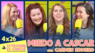 MIEDO A CASCAR con CARMEN ROMERO | Estirando el chicle 4x26