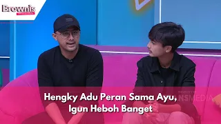 Hengky Adu Peran Sama Ayu, Igun Heboh Banget | BROWNIS (18/12/23) P2