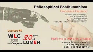 WLC2021 - Francesca Ferrando: Philosophical Posthumanism