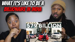 🇮🇳 American Couple Reacts "What It’s Like To Be A Billionaire In India"