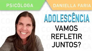 Como Lidar Com A Adolescência Dos Filhos - Psicóloga Daniella Faria