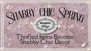 Shabby Chic Spring DIY Decor / Thrifted Items Become Chic French Country / French Provincial Decor