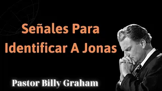 Señales para identificar a JONAS - Pastor Billy Graham 2024