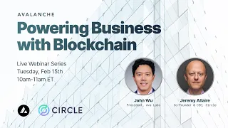 Powering Business with Blockchain: Avalanche x Circle ft. Jeremy Allaire, Circle & John Wu, Ava Labs