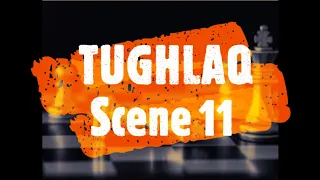 KARNAD'S TUGHLAQ - SCENE 11