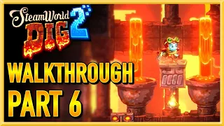 SteamWorld Dig 2 - WALKTHROUGH - PLAYTHROUGH - LET'S PLAY - GAMEPLAY - Part 6