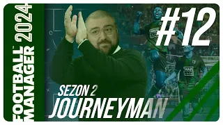 FM24 KARİYER #S2B12  | JOURNEYMAN MODU | YENİ YUVA YENİ HEDEFLER!