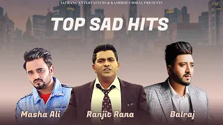 Top Sad Hits | Masha Ali - Ranjit Rana - Balraj | New Punjabi Sad Songs 2023 | Satrang Entertainers