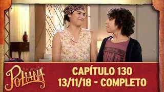 As Aventuras de Poliana | capítulo 130 - 13/11/18, completo