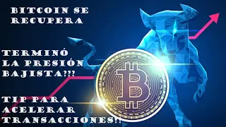 Presión Bajista llega a su Fin!!??, Como Acelerar Tx en Bitcoin???