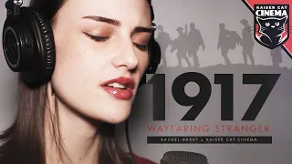 1917 Song - Wayfaring Stranger - Rachel Hardy x Kaiser Cat Cinema