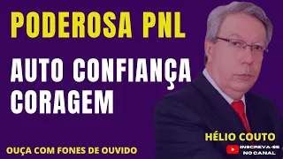 HÉLIO COUTO | CORAGEM E AUTO CONFIANÇA | REPROGRAMAÇÃO MENTAL PARA OUVIR DORMINDO