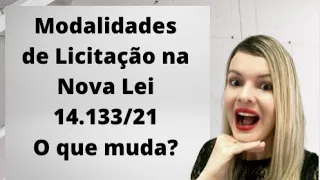 Modalidades de Licitação na Nova Lei 14.133/2021