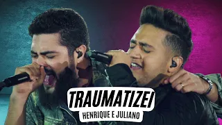 Traumatizei - Henrique e Juliano (Letra) Henrique e Juliano - Traumatizei